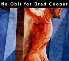No Obit for Brad Cooper steve mchalperin presents a dark and brutal tale of crucifixion.