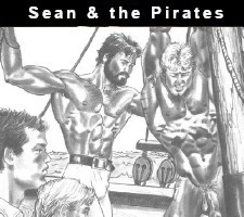 Sean & the Pirates Sean Flint’s merchant vessel is attacked by pirates and the hunky young man is taken prisoner by a sadistic pirate captain named Malagan.